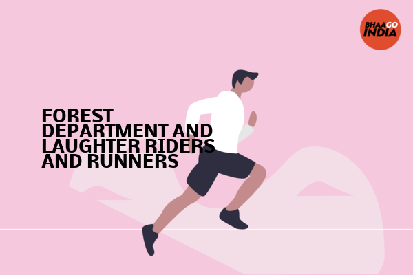Cover Image of Event organiser - FOREST DEPARTMENT AND LAUGHTER RIDERS AND RUNNERS | Bhaago India